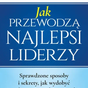 Bestseller Jak przewodzą najlepsi liderzy