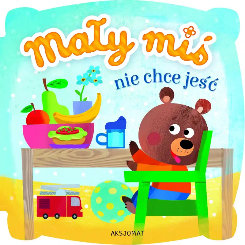 Mały miś nie chce jeść. Wydanie II Tani