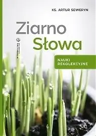 Wyjątkowa oferta Ziarno Słowa. Nauki rekolekcyjne