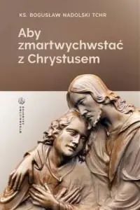 Dodaj do koszyka Aby zmartwychwstać z Chrystusem
