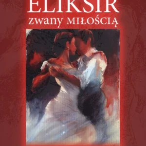 Eliksir zwany miłością Ograniczona ilość