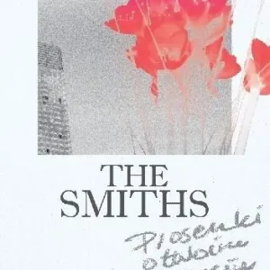 Oferta limitowana The Smiths. Piosenki o twoim życiu