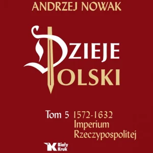 Dzieje Polski Tom 5 1572-1632 Imperium Rzeczypospolitej Tani