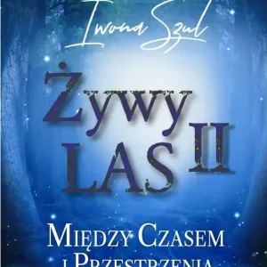 Dostępne od ręki Żywy Las II. Między czasem i przestrzenią