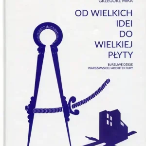 Tani Od wielkich idei do wielkiej płyty. Burzliwe dzieje warszawskiej architektury