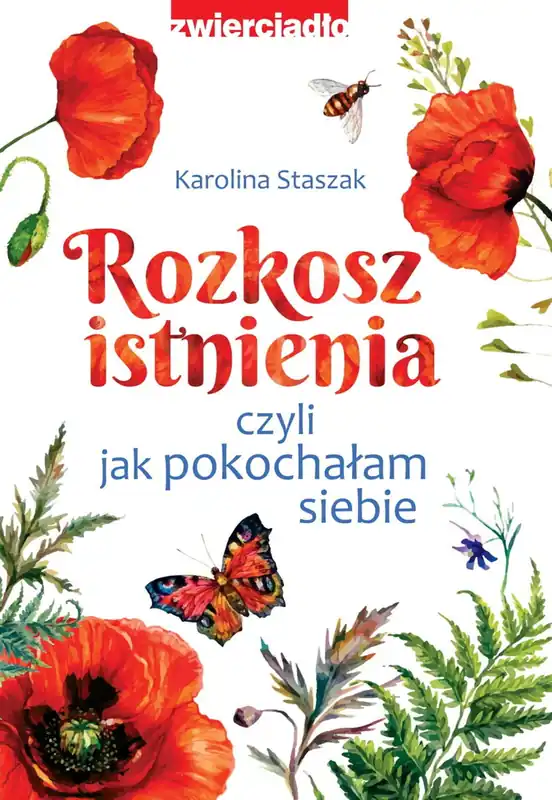 Darmowa dostawa Rozkosz istnienia, czyli jak pokochałam siebie
