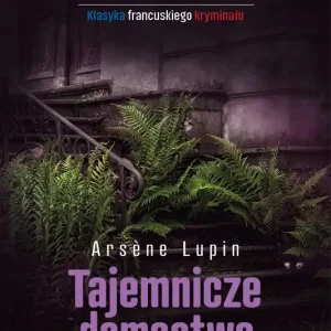 Tajemnicze domostwo. Arsene Lupin wyd. 2 Kup online