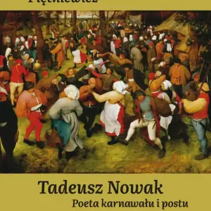 Szybka dostawa Tadeusz Nowak. Poeta karnawału i postu