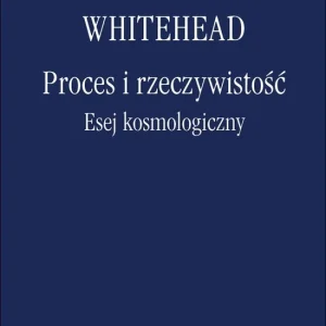 Proces i rzeczywistość. Esej kosmologiczny Bestseller