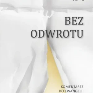 Hit cenowy Bez odwrotu. Komentarze do Ewangelii św. Mateusza