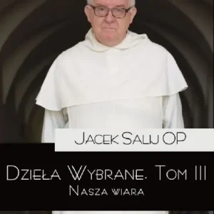 Zamów teraz Dzieła Wybrane T.3 Nasza wiara