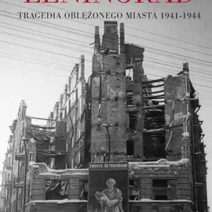 Leningrad. Tragedia oblężonego miasta 1941-1944 wyd. 2022 Wyprzedaż