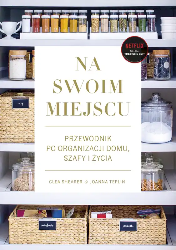 Na swoim miejscu. Przewodnik po organizacji domu, szafy i życia Zamów dziś