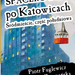 Wybór klientów Spacerownik po Katowicach. Śródmieście południowe