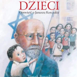 Nowość Bohater dzieci. Opowieść o Januszu Korczaku