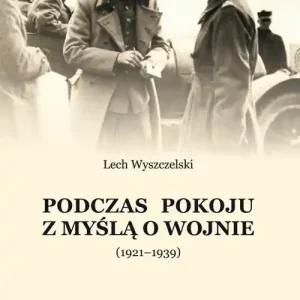 Ostatnie sztuki Podczas pokoju z myślą o wojnie (1921-1939)