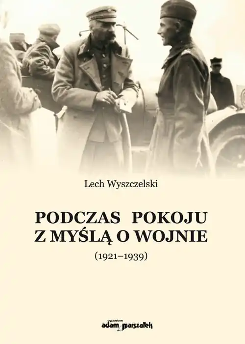 Ostatnie sztuki Podczas pokoju z myślą o wojnie (1921-1939)