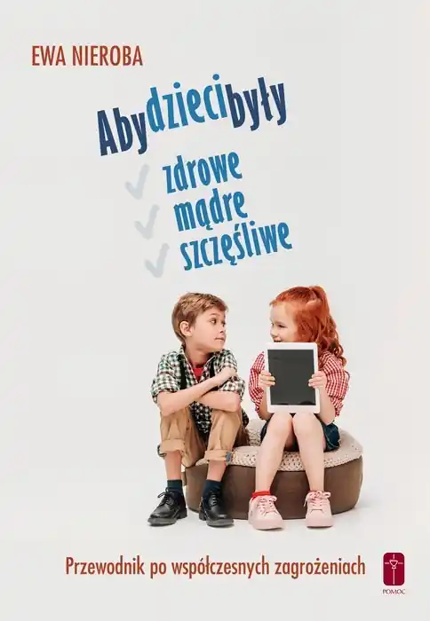 Dodaj do koszyka Aby dzieci były zdrowe, mądre i szczęśliwe