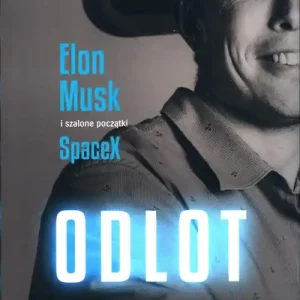 Okazja Odlot. Elon Musk i szalone początki SpaceX