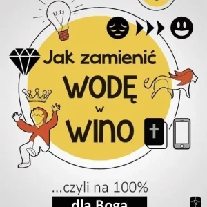 Jak zamienić wodę w wino... Czyli na 100 dla Boga Wyprzedaż