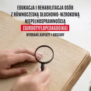 Okazja Edukacja i rehabilitacja osób z równoczesną słuchowo-wzrokową niepełnosprawnością (surdotyflopedagog
