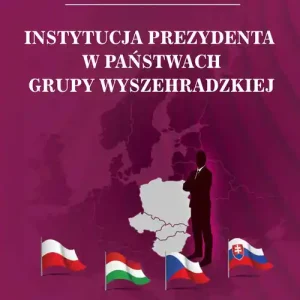 Łatwy zwrot Instytucja prezydenta w państwach Grupy Wyszeh.