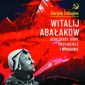 Kup online Witalij Abałakow. Jego czasy, góry, przyjaciele i wrogowie – Siergiej Szibajew