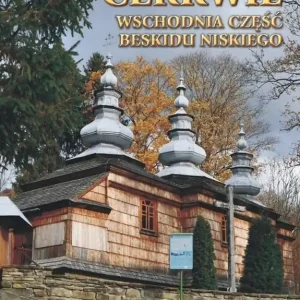 Wyjątkowa oferta Cerkwie. Wschodnia część Beskidu Niskiego w.2