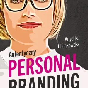 Autentyczny personal branding, czyli silna marka osobista w praktyce Wyprzedaż