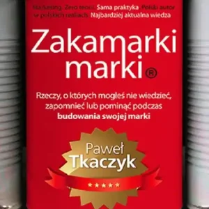 Zakamarki marki. Rzeczy, o których mogłeś nie wiedzieć, zapomnieć lub pominąć podczas budowania swojej marki Promocja