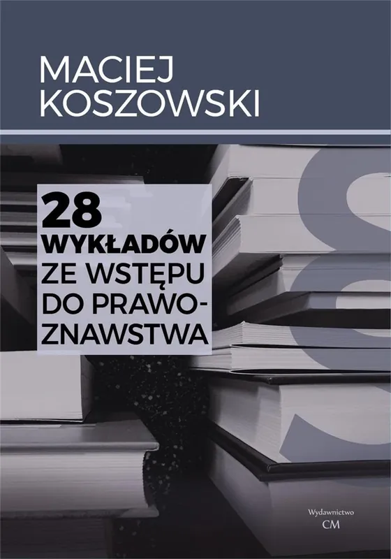 Sprawdź teraz 28 wykładów ze wstępu do prawoznawstwa