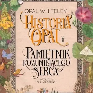 Wyjątkowa oferta Historia Opal. Pamiętnik rozumiejącego serca