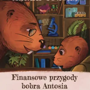 Finansowe przygody bobra Antosia Darmowy zwrot
