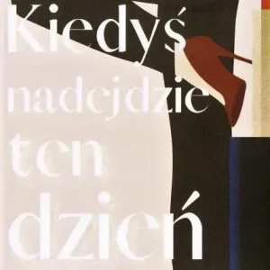 Kiedyś nadejdzie ten dzień Tylko dziś