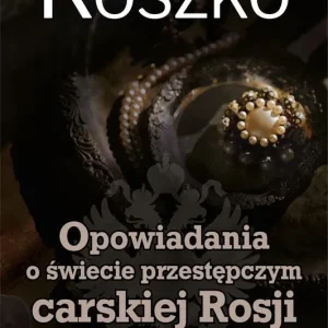 Darmowy zwrot Opowiadania o świecie przestępczym carskiej... T.1