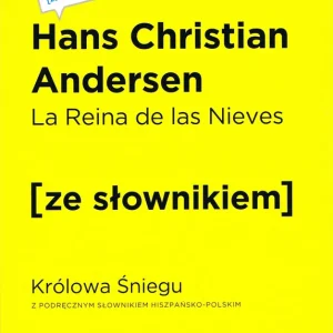 Ostatnia szansa La Reina de las Nieves / Królowa Śniegu z podręcznym słownikiem hiszpańsko-polskim Poziom A2/B1 (wyd. 2022)