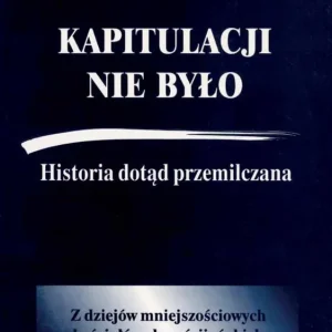 Nowy Kapitulacji nie było. Historia dotąd przemilczana