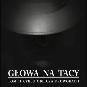 Bezpieczna płatność Oblicza prowokacji T.2 Głowa na tacy