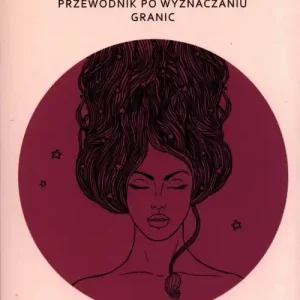 Silna i wrażliwa. Przewodnik po wyznaczaniu granic Ekspresowa dostawa