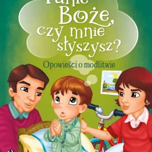 Panie Boże czy mnie słyszysz? Opowieści o modlitwie Premium