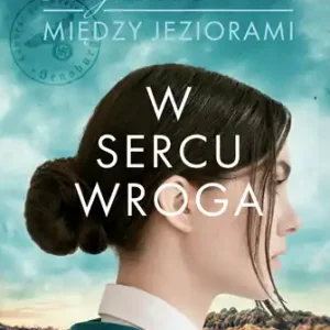 W sercu wroga Między jeziorami Tom 1 Najlepsza cena