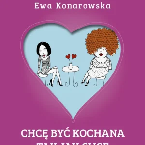 Chcę być kochana, tak jak chcę wyd. 2022 Promocja