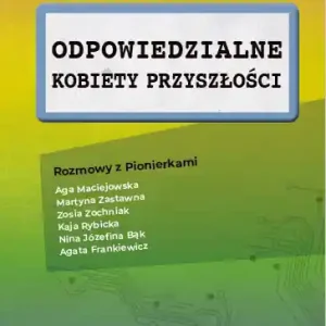 Odpowiedzialne kobiety przyszłości. Rozmowy z Pionierkami Bezpieczne zakupy