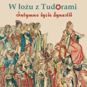 Popularny W łożu z Tudorami. Intymne życie dynastii wyd. 2023
