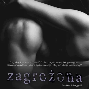 Broken Trilogy T.3 Zagrożona Zamów teraz
