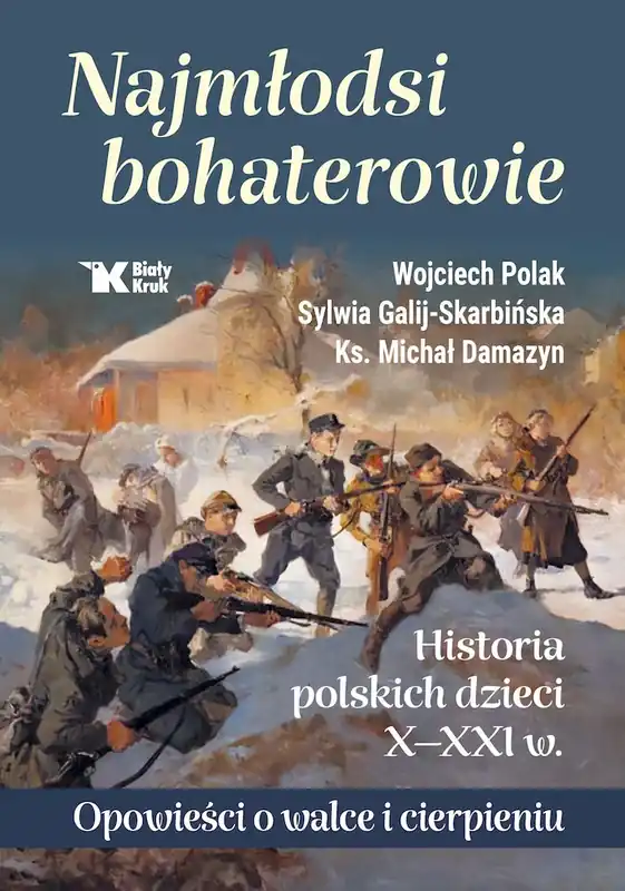 Najmłodsi bohaterowie. Historia polskich dzieci X-XXI w. Nowość