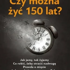 Czy można żyć 150 lat? Wybór klientów