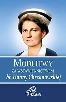 Modlitwy za wstawiennictwem bł Hanny Chrzanowskiej Darmowa dostawa
