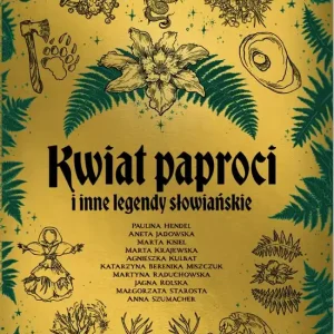 Nie przegap Kwiat paproci i inne legendy słowiańskie