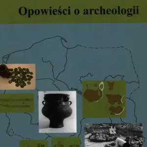 Sprawdź teraz Opowieści o archeologii